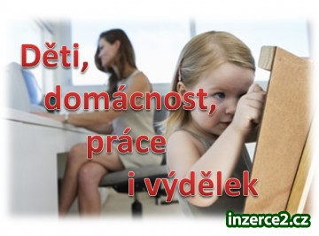 PRÁCE DOMA = ČAS NA DĚTI + VÝDĚLEK + RENTA_1 399973_1.jpg