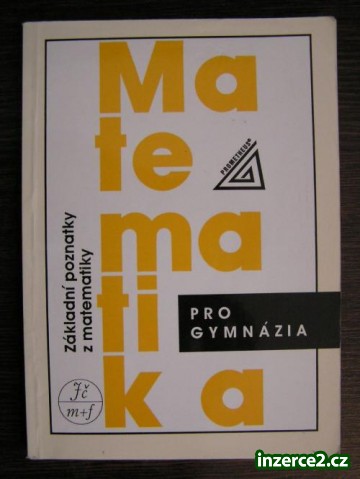 Kniha: Matematika pro gymnázia - Základní poznatky z matematiky_1 69610_1.jpg